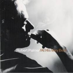 Robert Palmer : At His Very Best